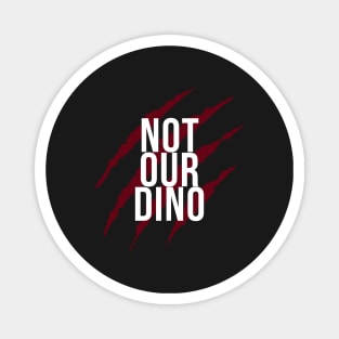 Definitely NOT OUR DINO! Magnet